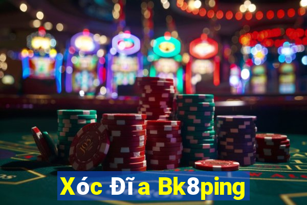 Xóc Đĩa Bk8ping