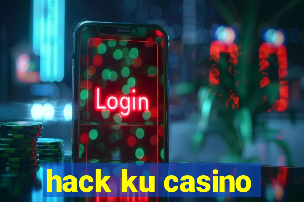 hack ku casino