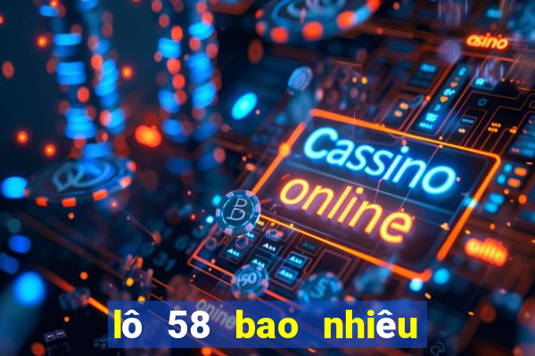 lô 58 bao nhiêu ngày chưa ra