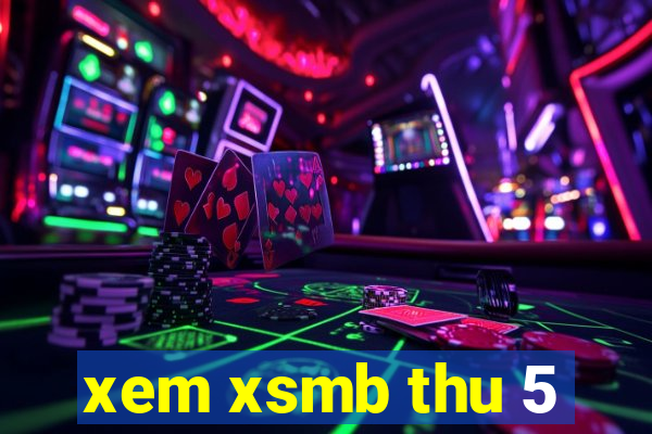 xem xsmb thu 5