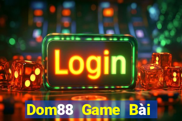 Dom88 Game Bài Đổi Thưởng B52