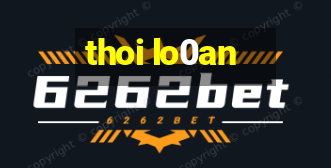 thoi lo0an