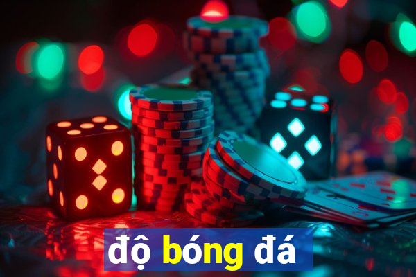 độ bóng đá