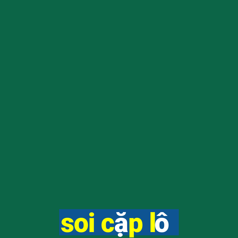 soi cặp lô