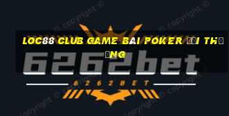 Loc88 Club Game Bài Poker Đổi Thưởng