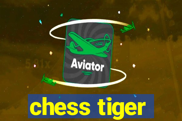 chess tiger