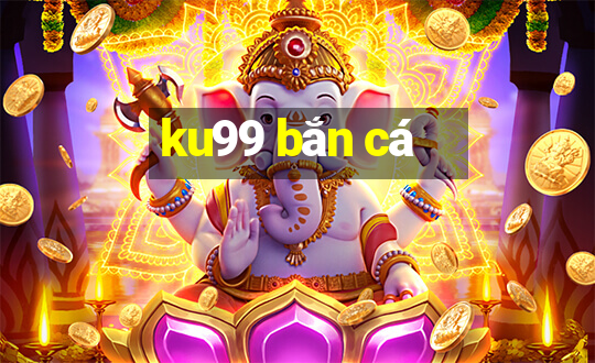 ku99 bắn cá