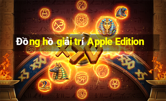 Đồng hồ giải trí Apple Edition