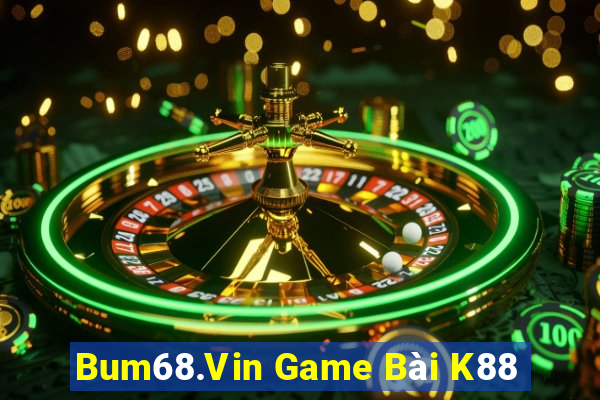 Bum68.Vin Game Bài K88