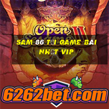 Sam 86 Tải Game Bài Nhất Vip