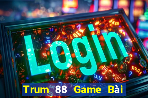 Trum 88 Game Bài 3 Cây Online