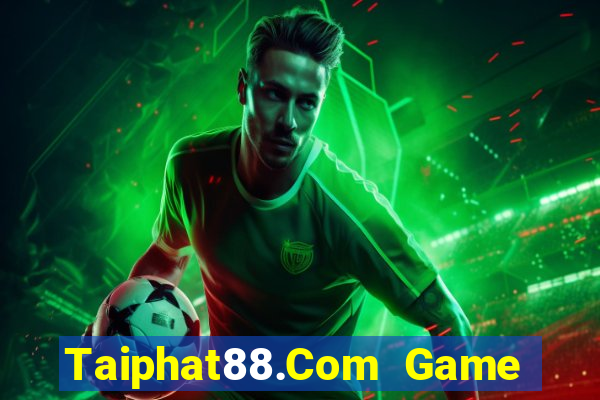 Taiphat88.Com Game Danh Bai 3C