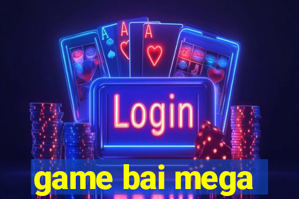 game bai mega