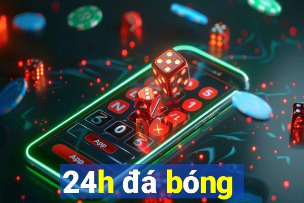 24h đá bóng