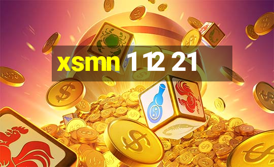 xsmn 1 12 21