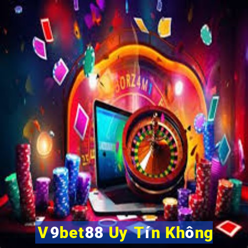 V9bet88 Uy Tín Không