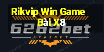 Rikvip Win Game Bài X8