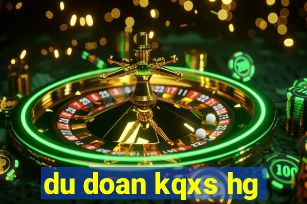 du doan kqxs hg