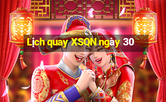 Lịch quay XSQN ngày 30