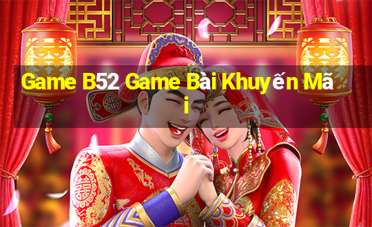 Game B52 Game Bài Khuyến Mãi