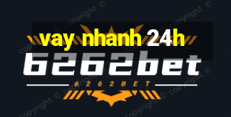 vay nhanh 24h