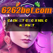 Cách đặt cược XSBL Chủ Nhật