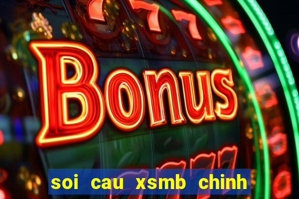 soi cau xsmb chinh xac nhat 100