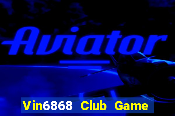 Vin6868 Club Game Bài Xì Dách