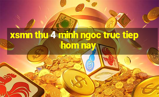 xsmn thu 4 minh ngoc truc tiep hom nay