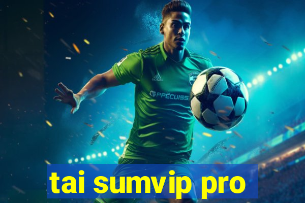 tai sumvip pro