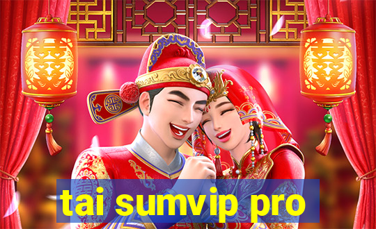 tai sumvip pro