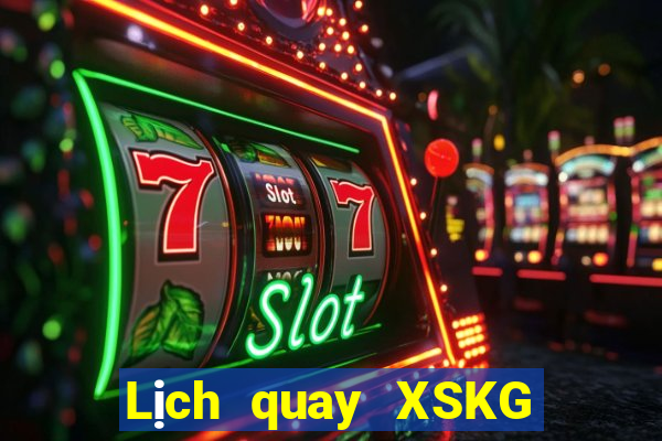 Lịch quay XSKG ngày 25