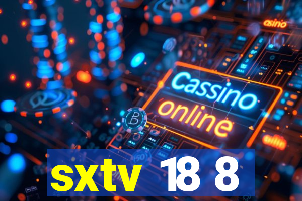 sxtv 18 8