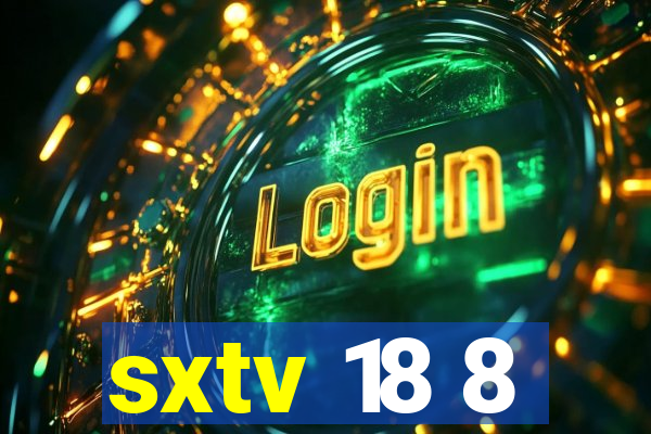 sxtv 18 8