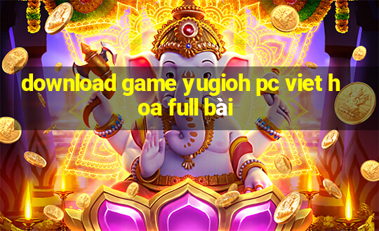 download game yugioh pc viet hoa full bài