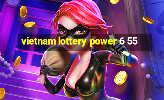 vietnam lottery power 6 55