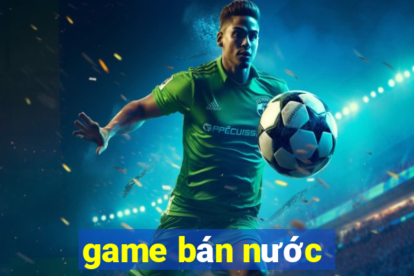 game bán nước