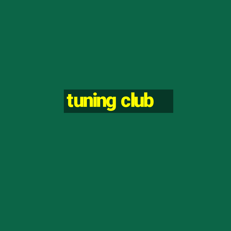 tuning club