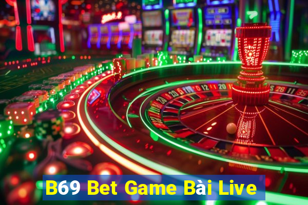 B69 Bet Game Bài Live