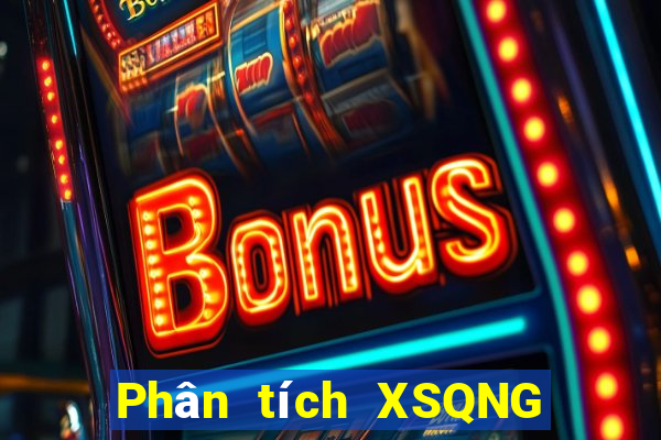 Phân tích XSQNG ngày thứ sáu