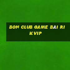 Bon Club Game Bài Rikvip