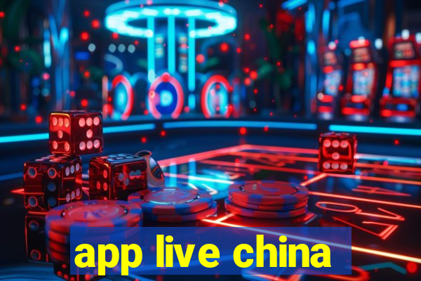 app live china