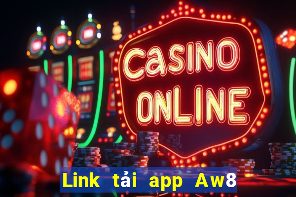 Link tải app Aw8 Nhận 50k