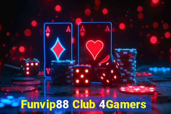 Funvip88 Club 4Gamers