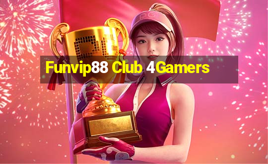 Funvip88 Club 4Gamers