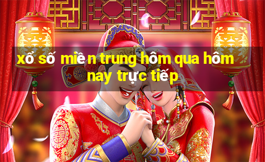 xổ số miền trung hôm qua hôm nay trực tiếp