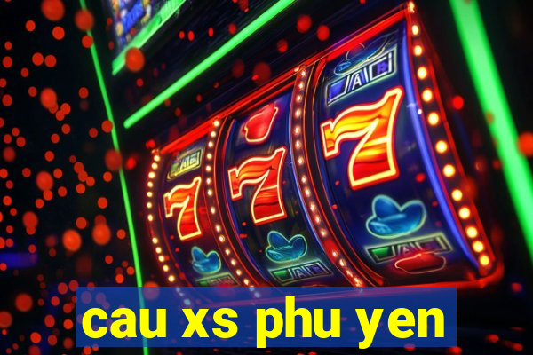 cau xs phu yen