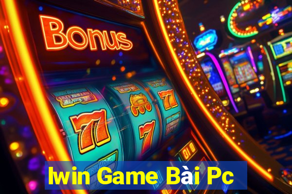 Iwin Game Bài Pc