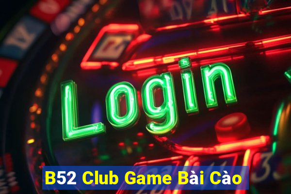 B52 Club Game Bài Cào