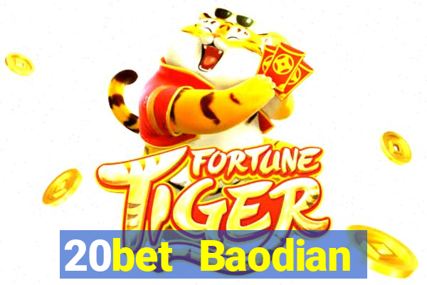 20bet Baodian chính hãng 2021